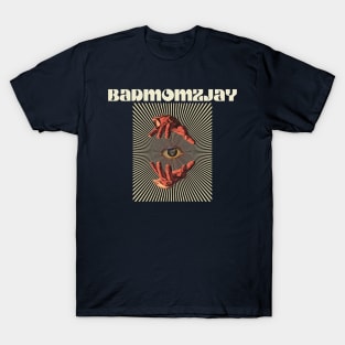 Hand Eyes badmomzjay T-Shirt